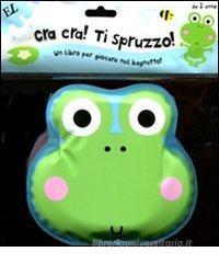Cra cra! Ti spruzzo!
