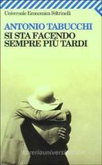 Si sta facendo sempre più tardi. Romanzo in forma di lettere Si sta facendo sempre più tardi. Romanzo in forma di lettere