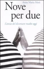 Nove per due. L'ansia di diventare madre oggi