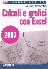 Calcoli e grafici con Excel 2007 Calcoli e grafici con Excel 2007