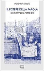 Il potere della parola. Dante, Manzoni, Primo Levi Il potere della parola. Dante, Manzoni, Primo Levi