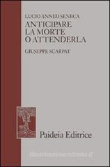 Anticipare la morte o attenderla. La lettera 70 a Lucilio Anticipare la morte o attenderla. La lettera 70 a Lucilio
