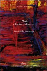Il male e l'abisso dell'uomo. Pensieri dal sottosuolo Il male e l'abisso dell'uomo. Pensieri dal sottosuolo