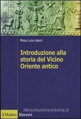 Introduzione alla storia del Vicino Oriente antico Introduzione alla storia del Vicino Oriente antico
