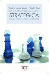 La comunicazione strategica nelle professioni sanitarie La comunicazione strategica nelle professioni sanitarie