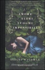 L' amore e altri luoghi impossibili