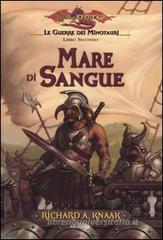 Mare di sangue. Le guerre dei minotauri. DragonLance vol.2 Mare di sangue. Le guerre dei minotauri. DragonLance vol.2