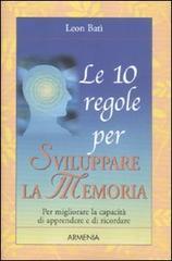 Le 10 regole per sviluppare la memoria Le 10 regole per sviluppare la memoria