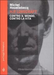 H. P. Lovecraft. Contro il mondo, contro la vita