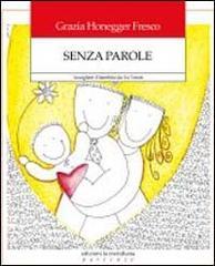 Senza parole. Accogliere il bambino da zero a tre mesi Senza parole. Accogliere il bambino da zero a tre mesi