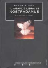 Il grande libro di Nostradamus e molti altri profeti Il grande libro di Nostradamus e molti altri profeti