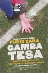 Gamba tesa. Brut(t)i, sporchi e cattivi: 100 figurine da salvare in corner Gamba tesa. Brut(t)i, sporchi e cattivi: 100 figurine da salvare in corner