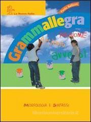 Grammallegra. Con morfologia-Fonologia-Portfolio. Per la Scuola media Grammallegra. Con morfologia-Fonologia-Portfolio. Per la Scuola media