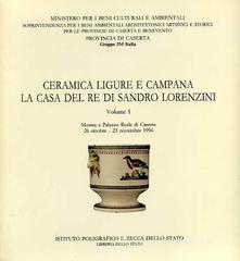Ceramica ligure e campana. La casa del re di Sandro Lorenzini. Catalogo della mostra (Reggia di Caserta)