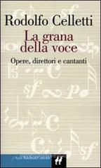 La grana della voce. Opere, direttori, cantanti La grana della voce. Opere, direttori, cantanti