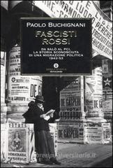 Fascisti rossi. Da Sal� al PCI, la storia sconosciuta di una migrazione politica 1943-53