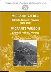Migranti valdesi. Delfinato, Piemonte, Provenza (1460-1560). Ediz. italiana e francese Migranti valdesi. Delfinato, Piemonte, Provenza (1460-1560). Ediz. italiana e francese