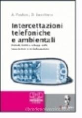 Intercettazioni telefoniche e ambientali. Metodi, limiti e sviluppi nella trascrizione e verbalizzazione. Con CD Audio Intercettazioni telefoniche e ambientali. Metodi, limiti e sviluppi nella trascrizione e verbalizzazione. Con CD Audio