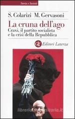 La cruna dell'ago. Craxi, il partito socialista e la crisi della Repubblica La cruna dell'ago. Craxi, il partito socialista e la crisi della Repubblica