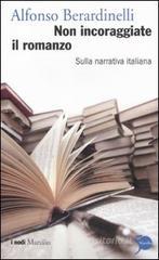 Non incoraggiate il romanzo. Sulla narrativa italiana Non incoraggiate il romanzo. Sulla narrativa italiana