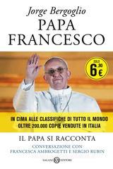 Papa Francesco. Il papa si racconta. Conversazione con Francesca Ambrogetti e Sergio Rubin