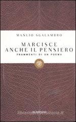 Marcisce anche il pensiero. Frammenti di un poema