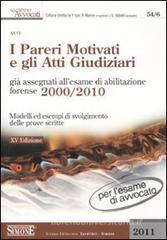 I pareri motivati e gli atti giudiziari già assegnati all'esame di abilitazione forense (2000-2010). Modelli ed esempi di svolgimento delle prove scritte I pareri motivati e gli atti giudiziari già assegnati all'esame di abilitazione forense (2000-2010). Modelli ed esempi di svolgimento delle prove scritte