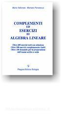 Complementi ed esercizi di algebra lineare Complementi ed esercizi di algebra lineare
