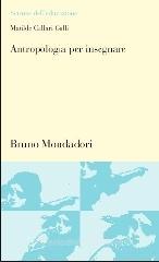 Antropologia per insegnare. Teorie e pratiche dell'analisi culturale