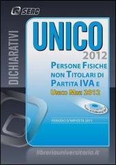 Unico 2012. Persone fisiche non titolari di partita IVA e Unico mini 2012