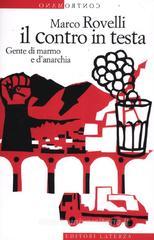 Il contro in testa. Gente di marmo e d'anarchia Il contro in testa. Gente di marmo e d'anarchia