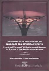 Disarmo e non proliferazione nucleare tra retorica e realt�. Il ruolo dell'Europa all'VIII conferenza di Riesame del Trattato di non Proliferazione Nucleare