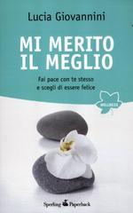 Mi merito il meglio. Fai pace con te stesso e scegli di essere felice Mi merito il meglio. Fai pace con te stesso e scegli di essere felice