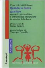 Quando la danza guarisce. Approccio psicoanalitico e antropologico alla funzione terapeutica della danza Quando la danza guarisce. Approccio psicoanalitico e antropologico alla funzione terapeutica della danza
