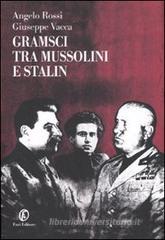 Gramsci tra Mussolini e Stalin Gramsci tra Mussolini e Stalin