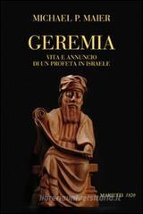 Geremia. Vita e annuncio di un profeta di Israele Geremia. Vita e annuncio di un profeta di Israele