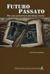 Futuro passato. Per una semantica dei tempi storici Futuro passato. Per una semantica dei tempi storici
