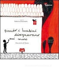 Quando i bambini disegnavano sui muri. Una storia di Dozza Quando i bambini disegnavano sui muri. Una storia di Dozza