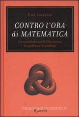 Contro lora di matematica. Un manifesto per la liberazione di professori e studenti. eBook