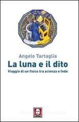 La luna e il dito. Viaggio di un fisico tra scienza e fede La luna e il dito. Viaggio di un fisico tra scienza e fede
