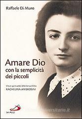 Amare Dio con la semplicit� dei piccoli. Vita e spiritualit� della serva di Dio Rachelina Ambrosini