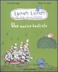 Una musica bestiale. Lumpi Lumpi il mio amico drago Una musica bestiale. Lumpi Lumpi il mio amico drago