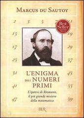 L enigma dei numeri primi. Lipotesi di Riemann, il pi� grande mistero della matematica. eBook