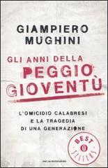 Gli anni della peggio gioventù. L'omicidio Calabresi e la tragedia di una generazione Gli anni della peggio gioventù. L'omicidio Calabresi e la tragedia di una generazione