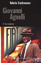 Giovanni Agnelli. Il fondatore