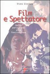 Film e spettatore. Dalla percezione alla fascinazione Film e spettatore. Dalla percezione alla fascinazione