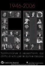1946-2006. Testimonianze a sessant'anni dal diritto di voto per le donne italiane 1946-2006. Testimonianze a sessant'anni dal diritto di voto per le donne italiane