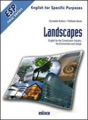 Landscapes. English for the construction industry, the environment and design. CLIL for english. Con espansione online. Con CD Audio. Per le Scuole superiori Landscapes. English for the construction industry, the environment and design. CLIL for english. Con espansione online. Con CD Audio. Per le Scuole superiori