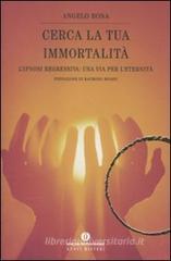 Cerca la tua immortalit�. L'ipnosi regressiva: una via per l'eternit�