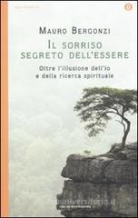 Il sorriso segreto dell'essere. Oltre l'illusione dell'io e della ricerca spirituale Il sorriso segreto dell'essere. Oltre l'illusione dell'io e della ricerca spirituale